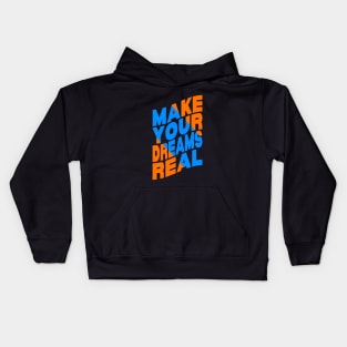 Make your dreams real Kids Hoodie